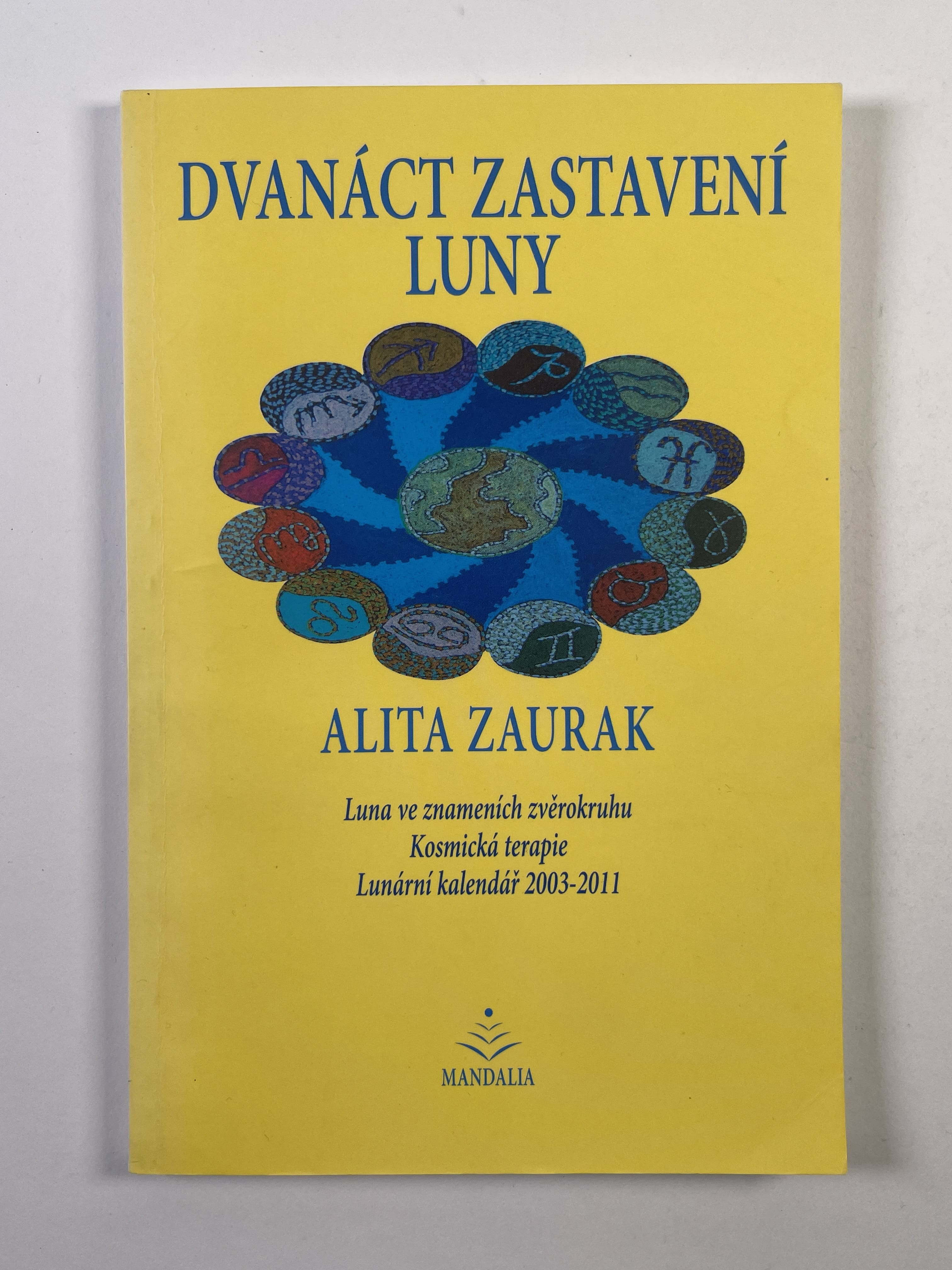 Dvanáct zastavení Luny: Luna ve znameních zvěrokruhu, kosmická terapie, lunární kalendář 2003-2011