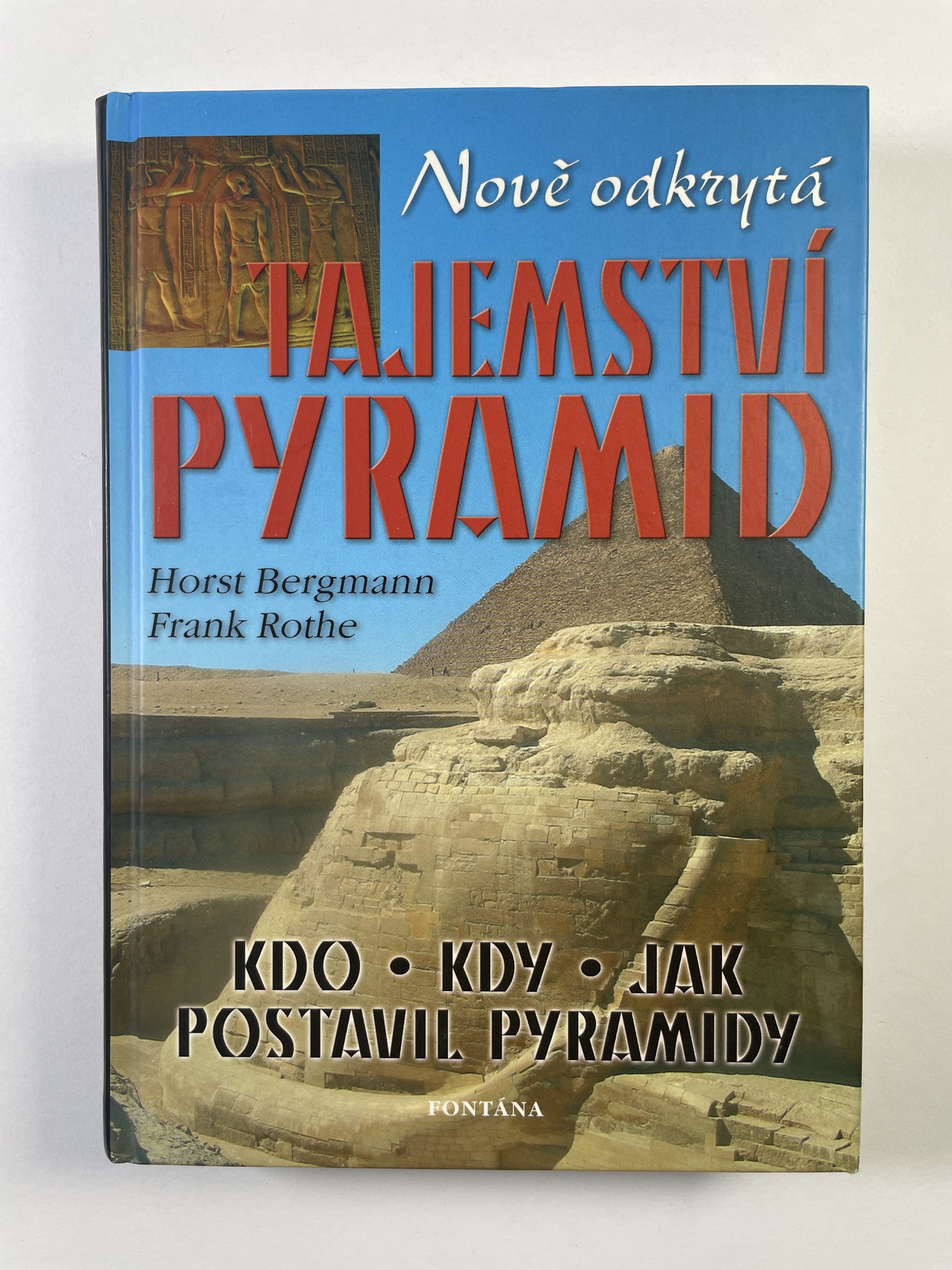 Levně Odkrytá tajemství pyramid: staroegyptské okultní znalosti o vesmíru a nesmrtelnosti: kdo, kdy a jak postavil pyramidy?, hvězdy jako božstva, přišel život z Nibiru?, kód pyramid