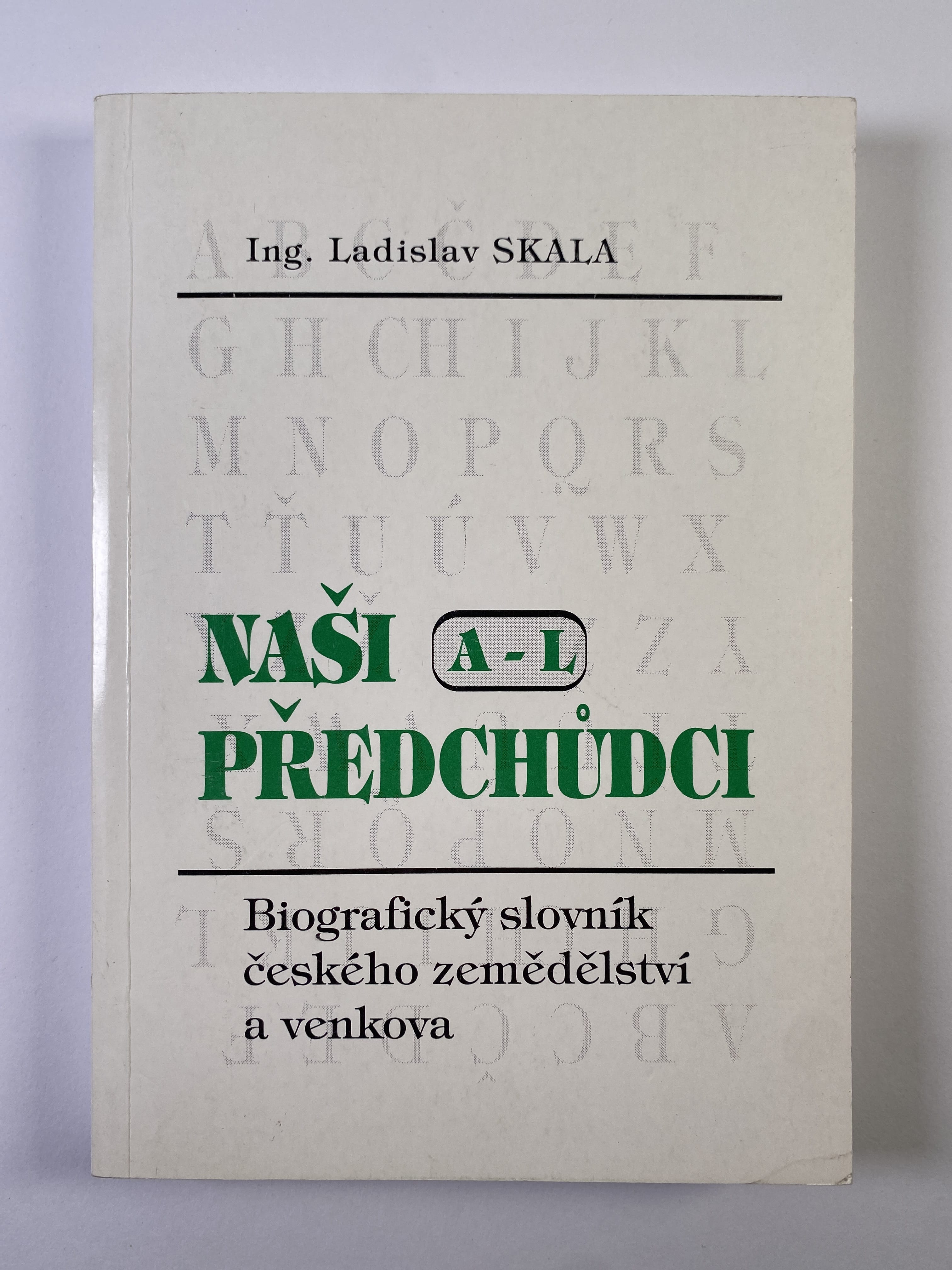 Levně Naši předchůdci: biografický slovník českého zemědělství a venkova (A-L)