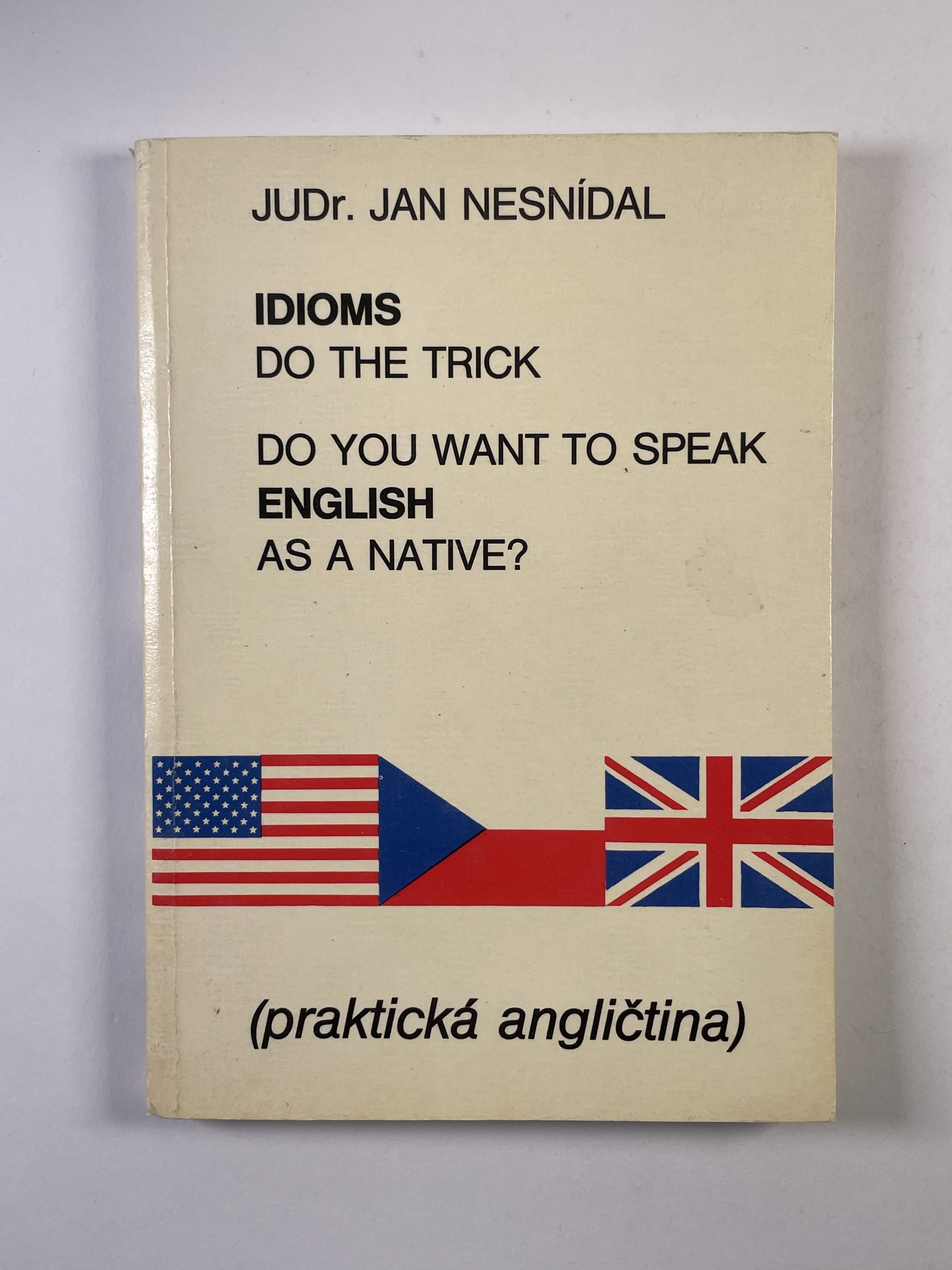 Levně Do you want to speak English as a Native? idioms do the trick / praktická angličtina