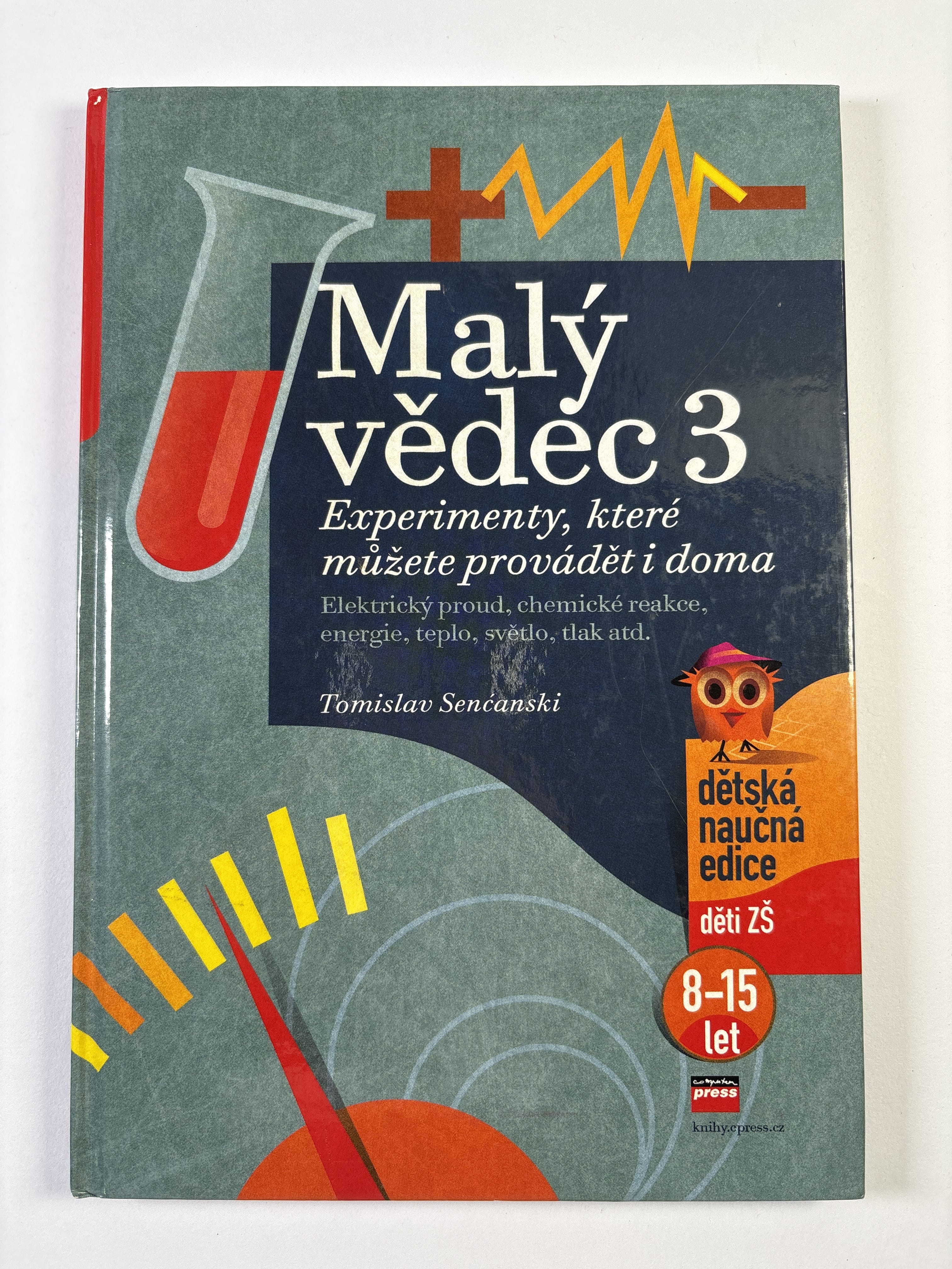 Levně Malý vědec: Elektrický proud, chemické reakce, energie, teplo, světlo, tlak atd.: experimenty, které můžete provádět i doma (3)
