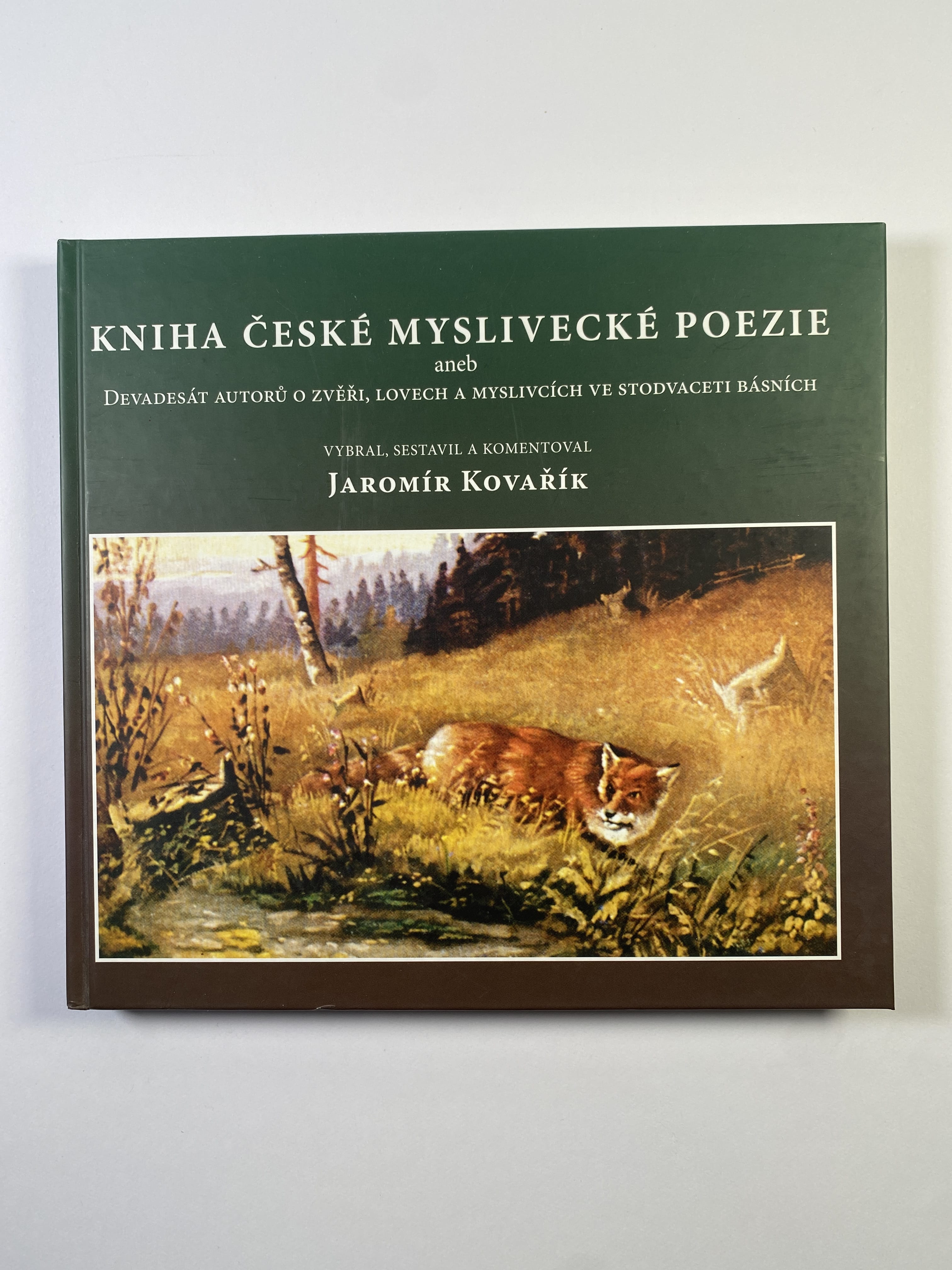 Levně Kniha české myslivecké poezie, aneb, Devadesát autorů o zvěři, lovech a myslivcích ve stodvaceti básních