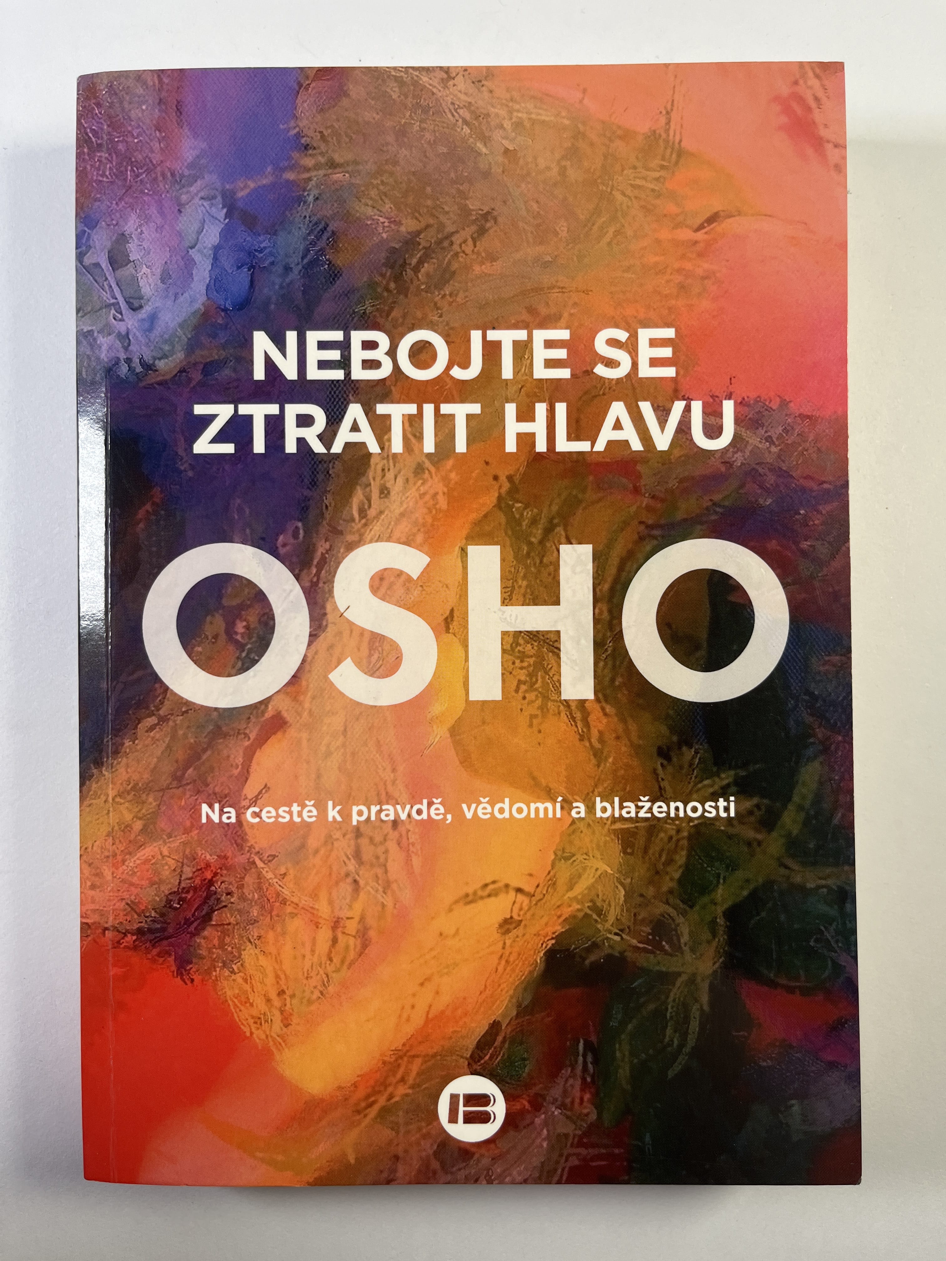 Levně Nebojte se ztratit hlavu: na cestě k pravdě, vědomí a blaženosti