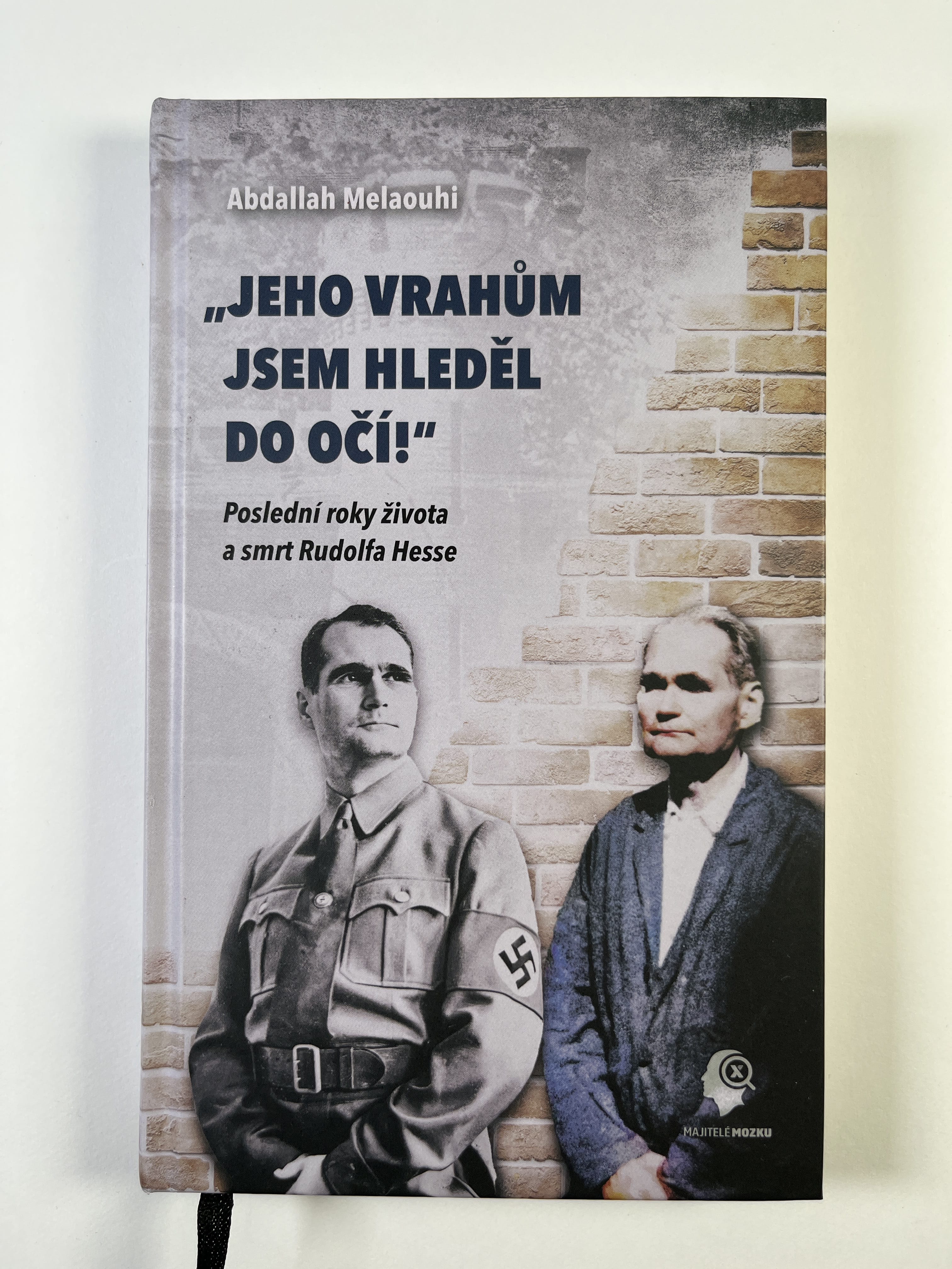 Levně „Jeho vrahům jsem hleděl do očí!“: Poslední roky života a smrt Rudolfa Hesse