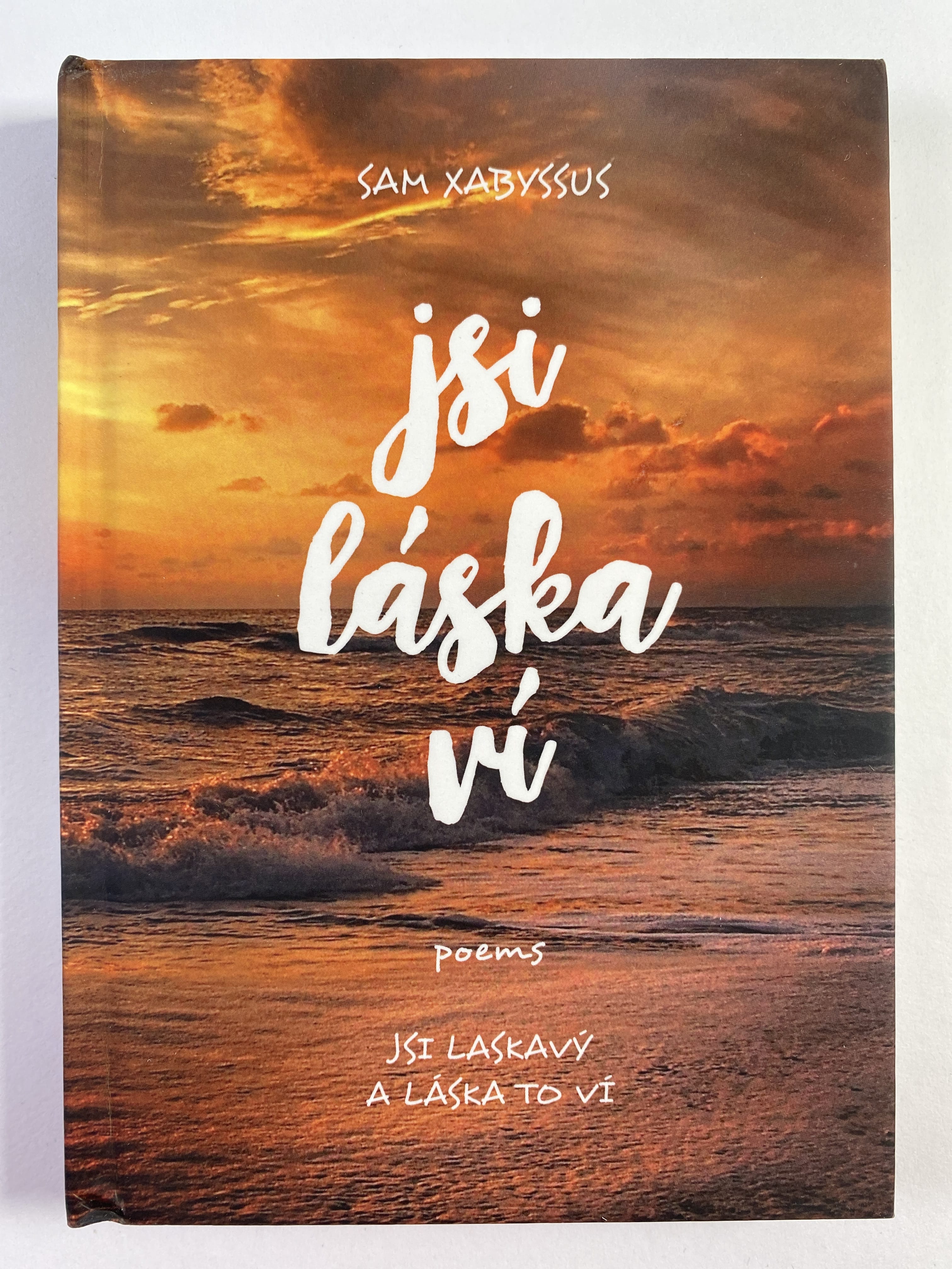 Jsi láska ví: poems - jsi laskavý a láska to ví