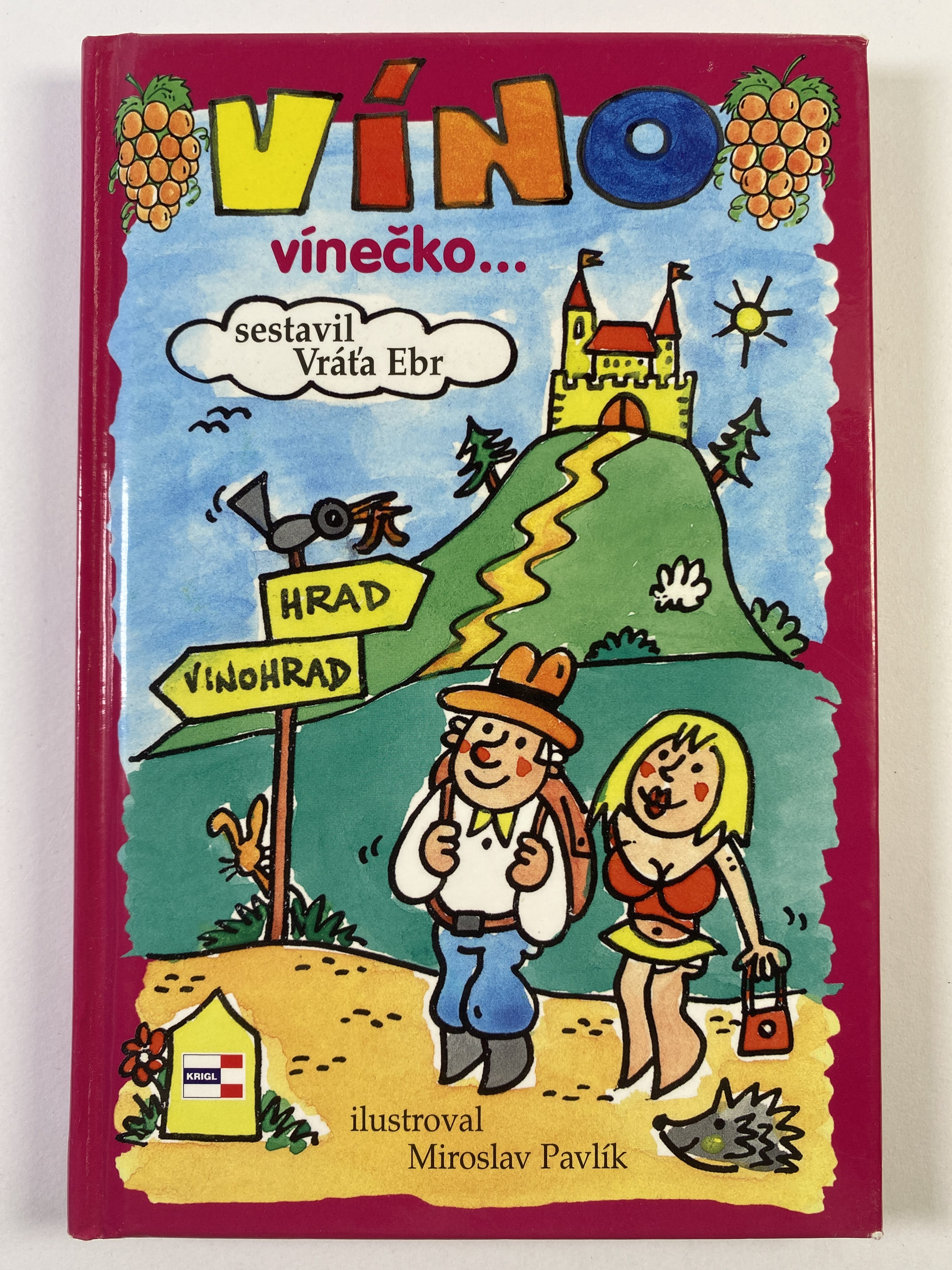 Levně Víno, vínečko--, aneb, Kdy je vinno víno