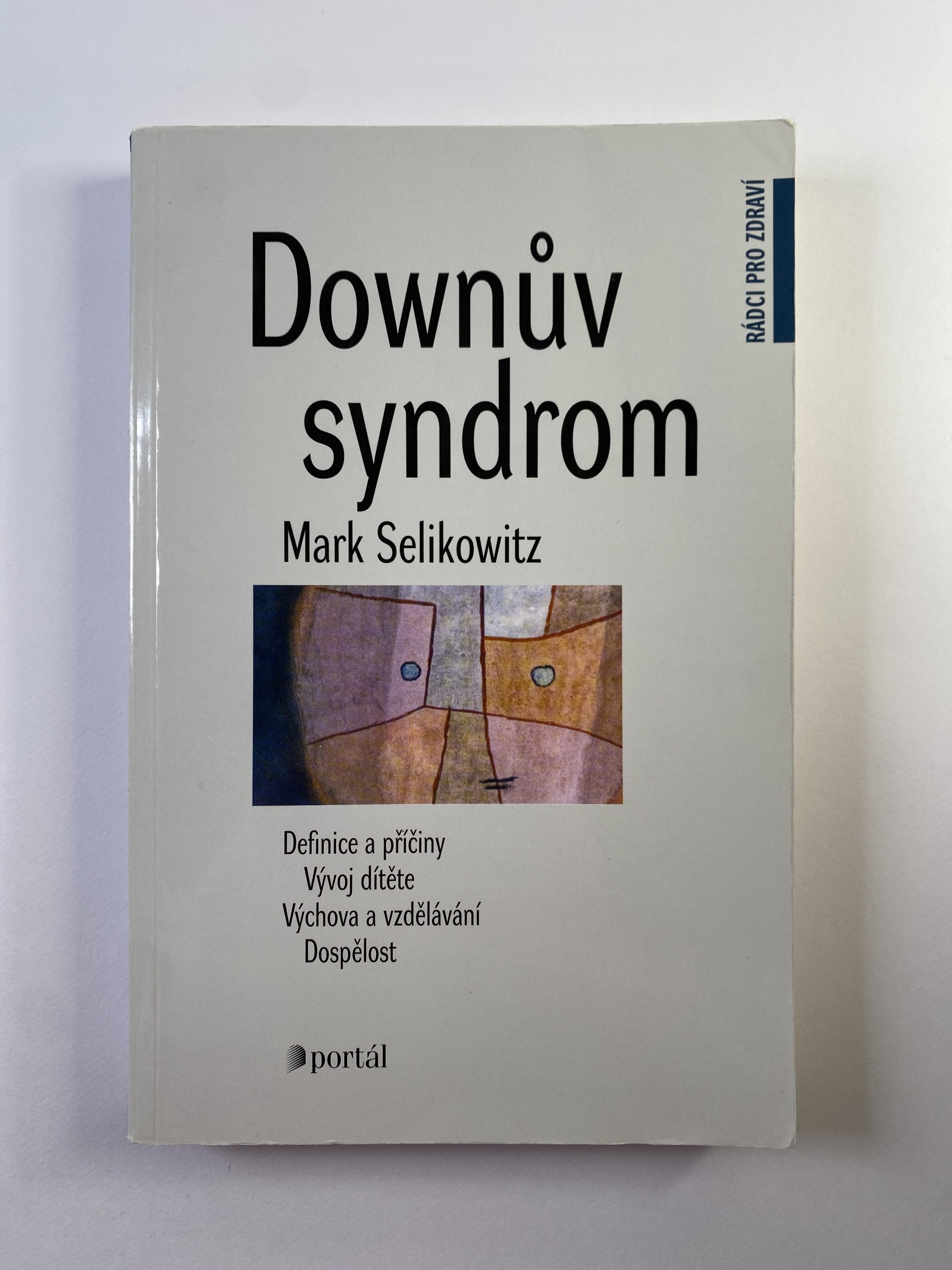 Levně Downův syndrom: definice a příčiny, vývoj dítěte, výchova a vzdělávání, dospělost Měkká 2011