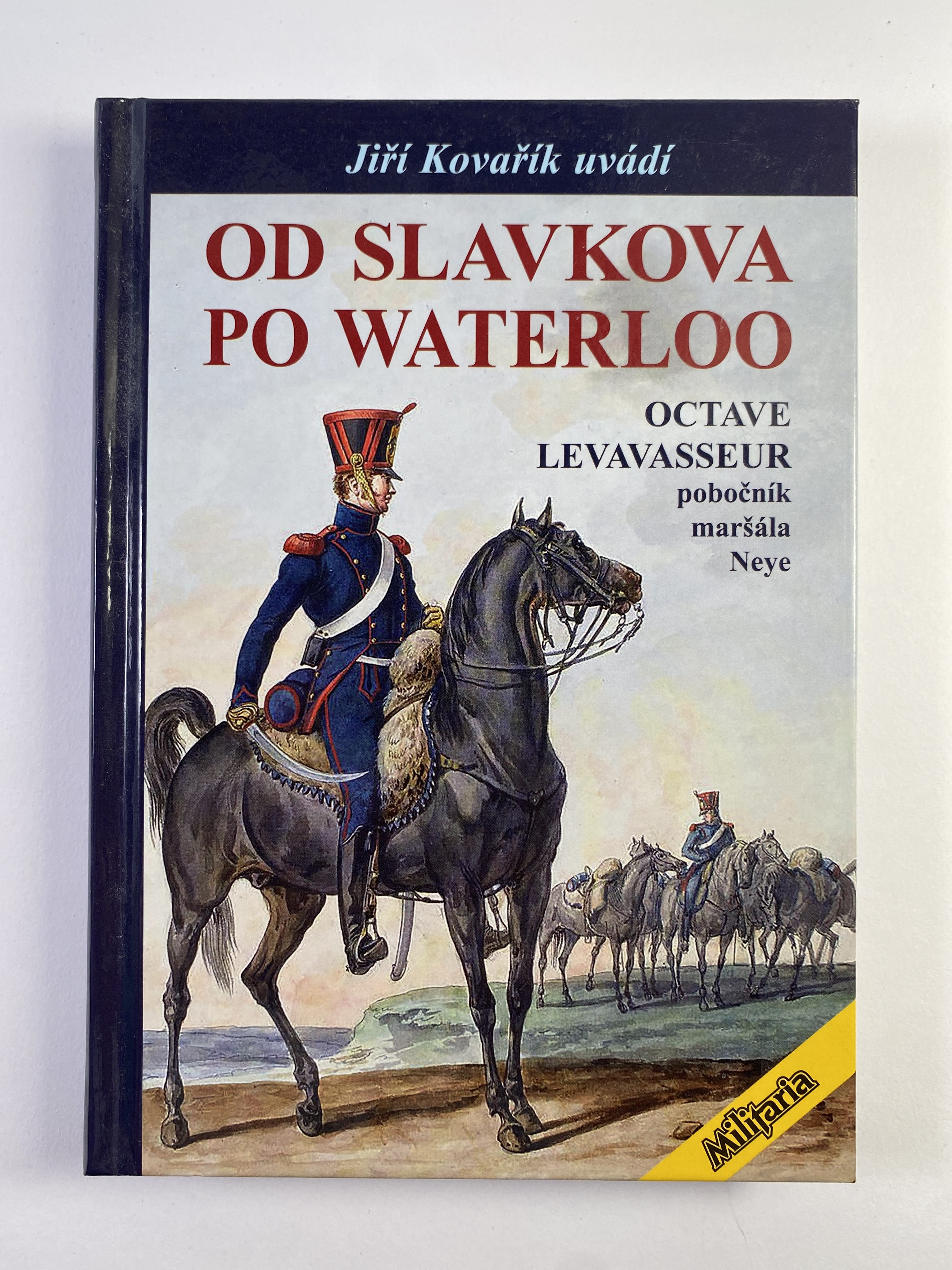 Od Slavkova po Waterloo (1802-1815): Octave Levasseur, jízdní dělostřelec a pobočník maršála Neye
