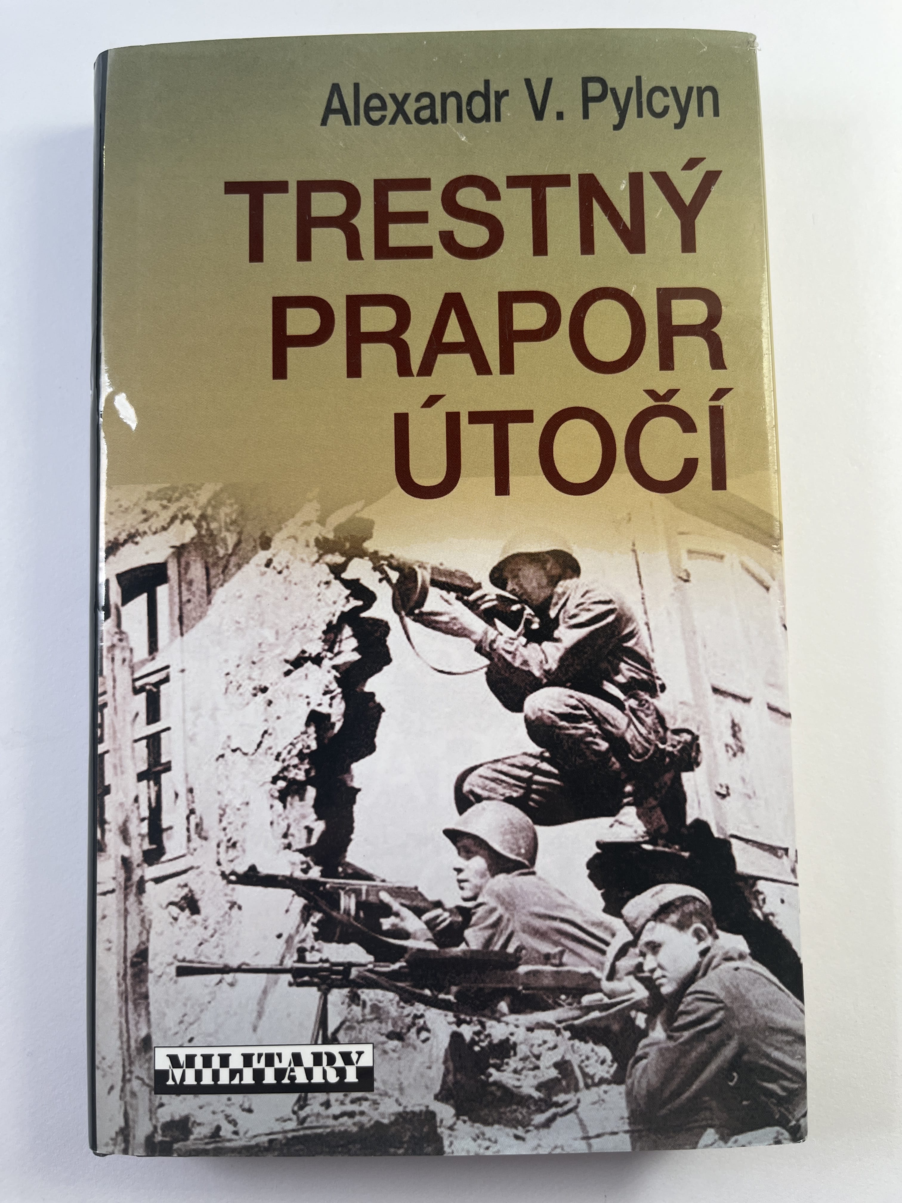Levně Trestný prapor útočí, aneb, Jak důstojnický trestný prapor došel do Berlína