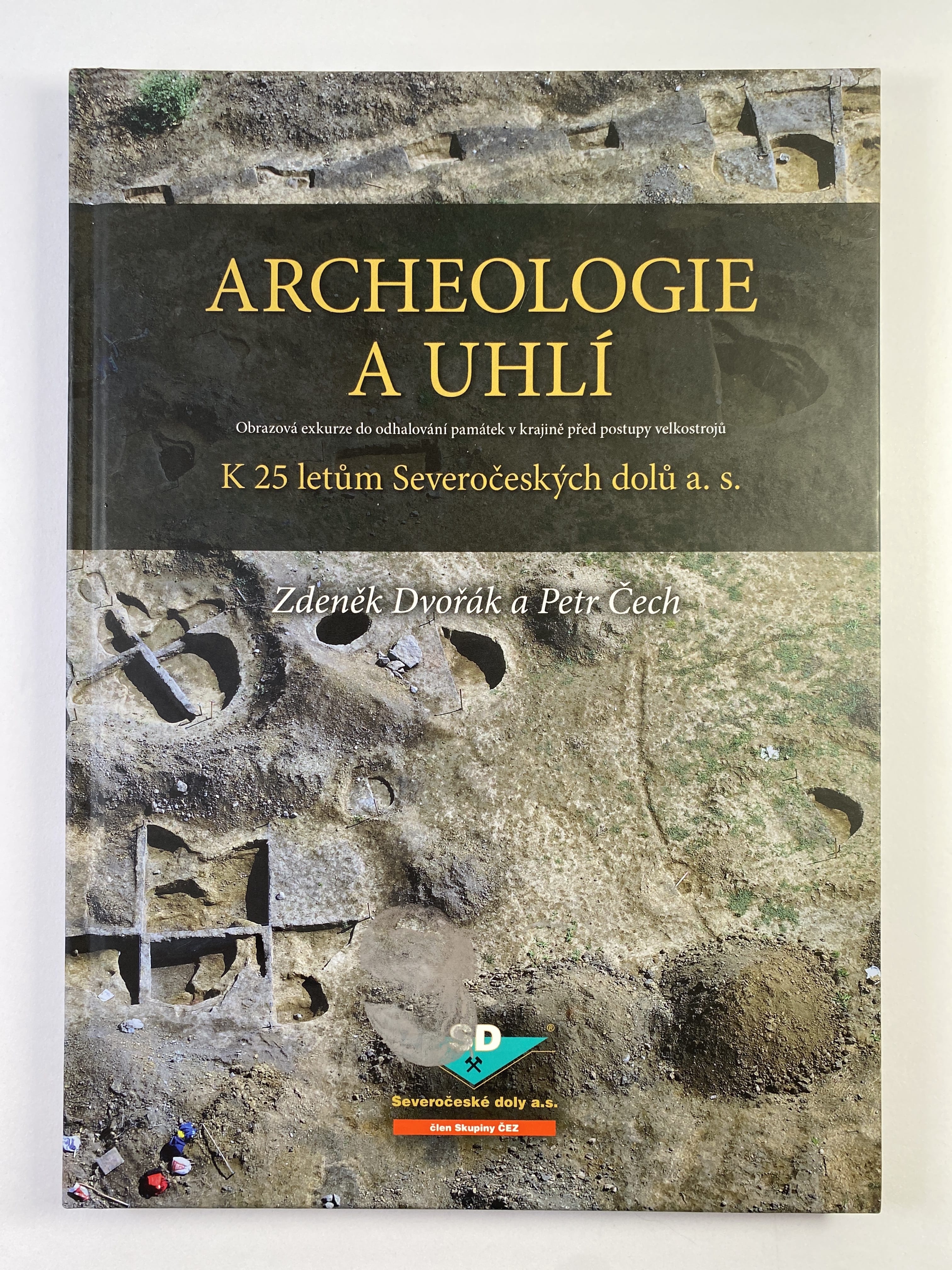 Levně Archeologie a uhlí: Obrazová exkurze do odhalování památek v krajině před postupy velkostrojů