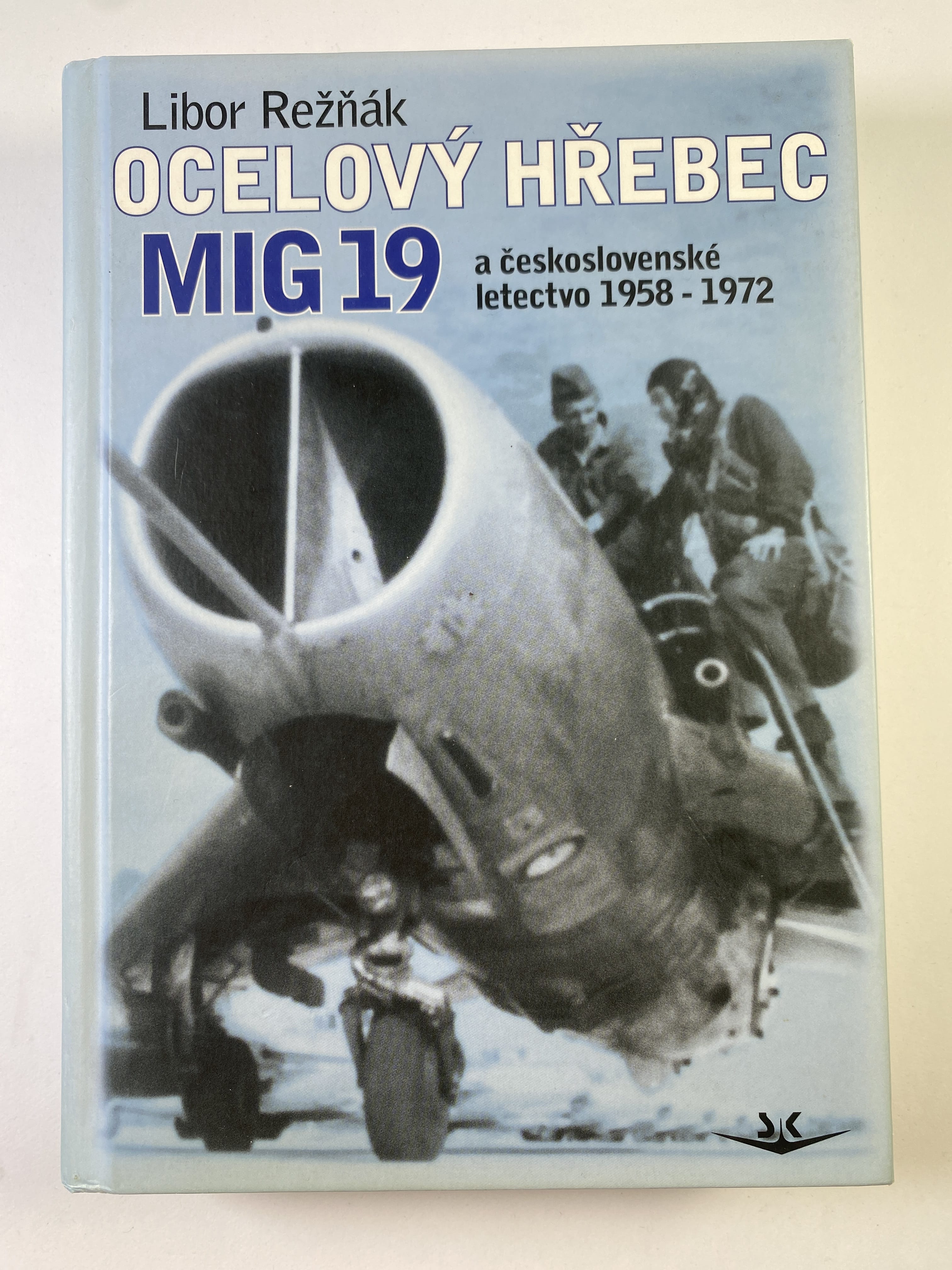 Levně Ocelový hřebec Mig-19 a československé letectvo 1958-1972