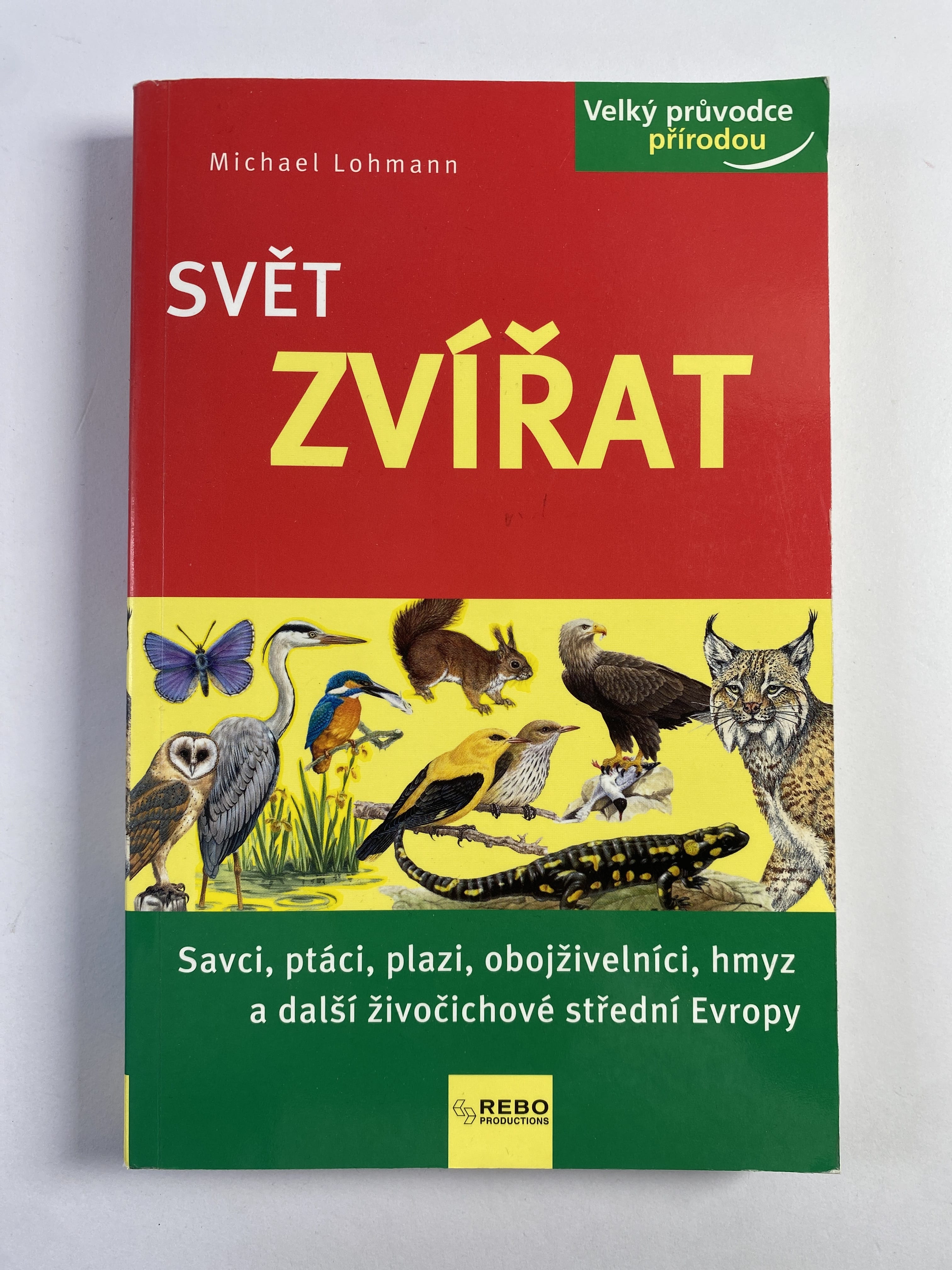Levně Svět zvířat: savci, ptáci, plazi, obojživelníci, hmyz a další živočichové střední Evropy