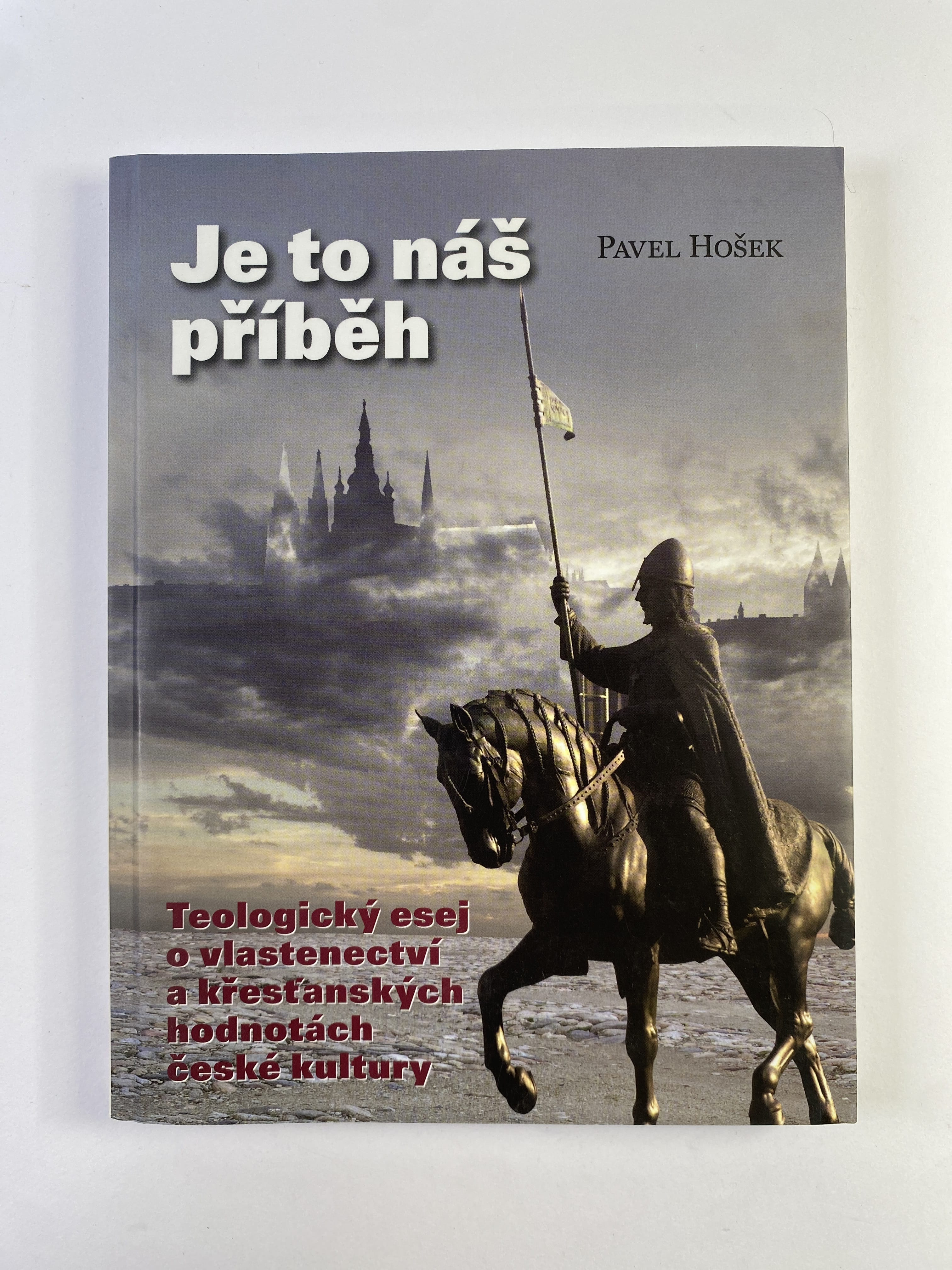 Levně Je to náš příběh: Teologický esej o vlastenectví a křesťanských hodnotách české kultury