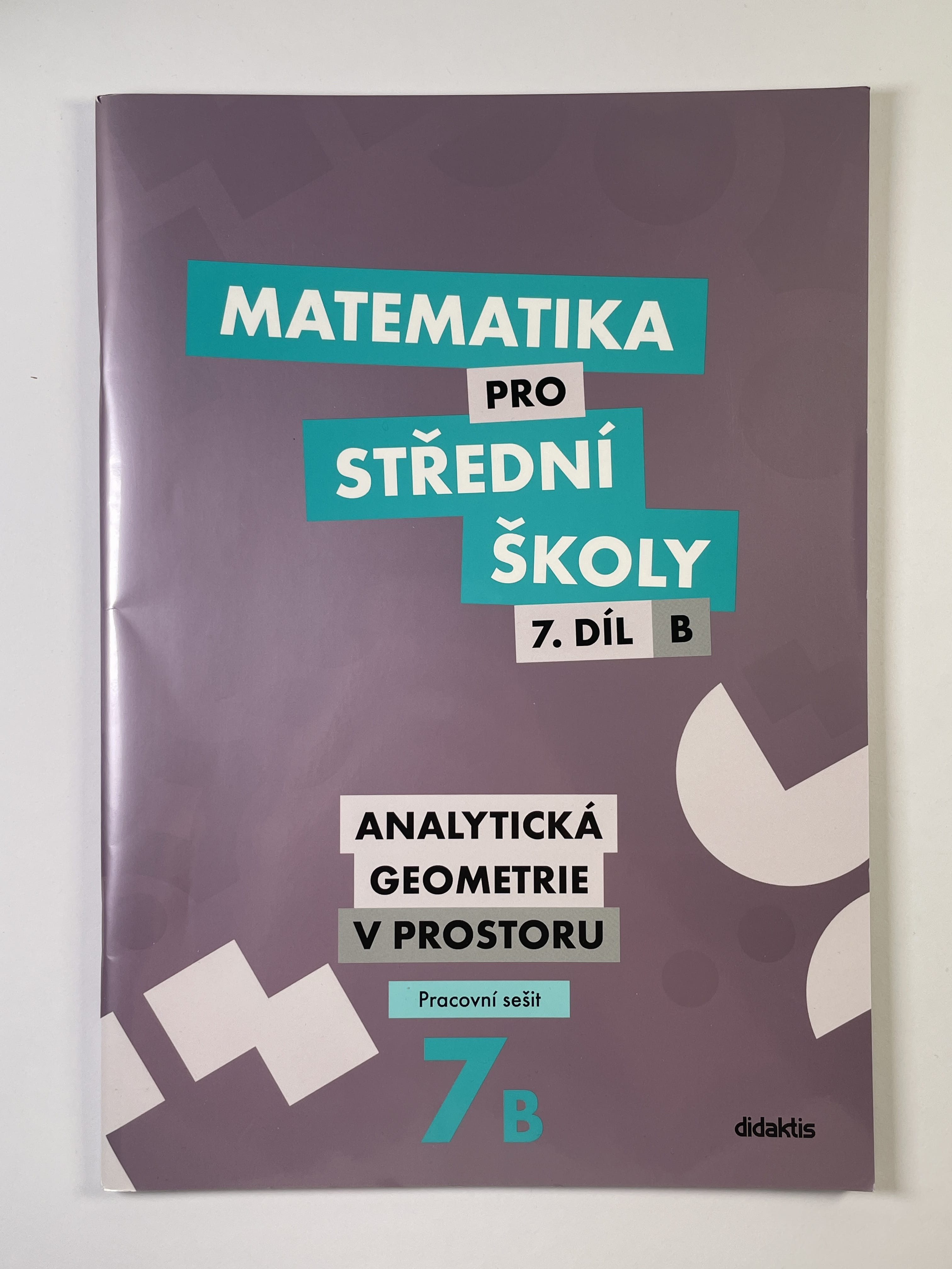 Matematika pro střední školy 7. díl B - Analytická geometrie v prostoru - Pracovní sešit
