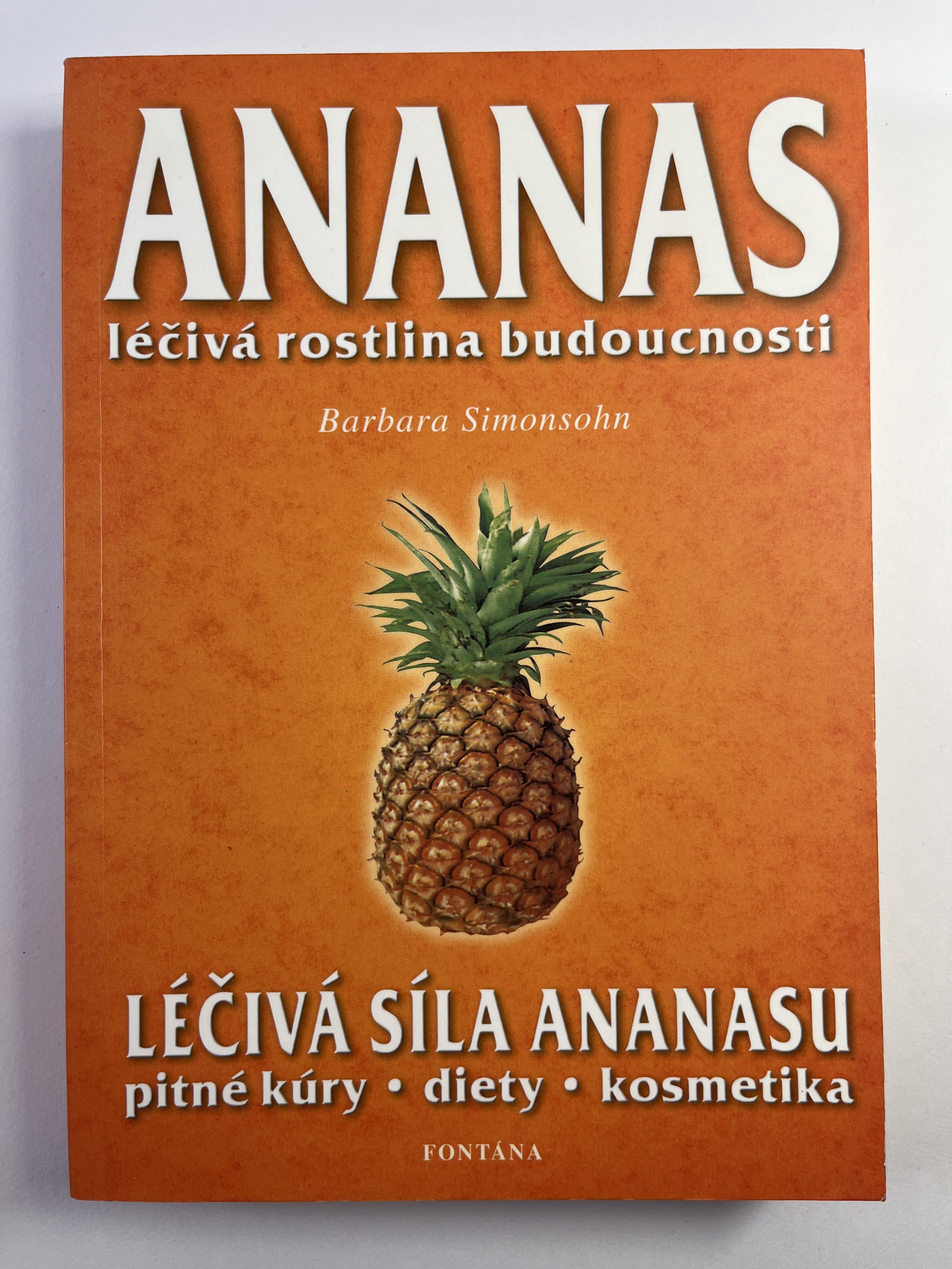 Levně Ananas: léčivá rostlina budoucnosti: komplexní příručka pro Vaše zdraví